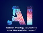 Webinar: - What happens when you throw AI at world-class content?